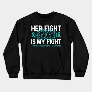 Tourette Syndrome Awareness Her Fight is My Fight Crewneck Sweatshirt